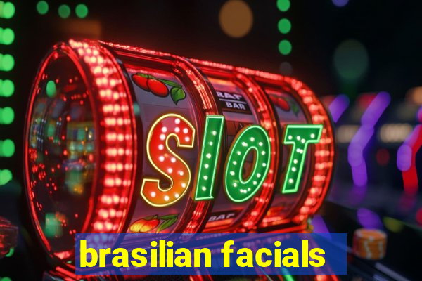 brasilian facials